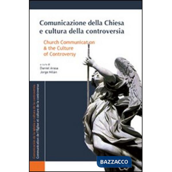 Comunicazione della Chiesa e cultura della controversia. Ediz. italiana, inglese