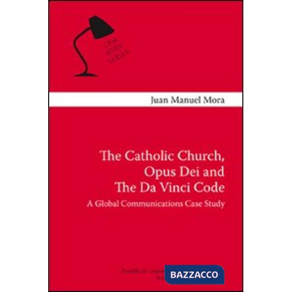 Catholic Church, Opus Dei and the Da Vinci code. A global communication case stu