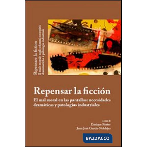 Repensar la ficción. El mal moral en las pantallas: necesidades dramáticas y pat