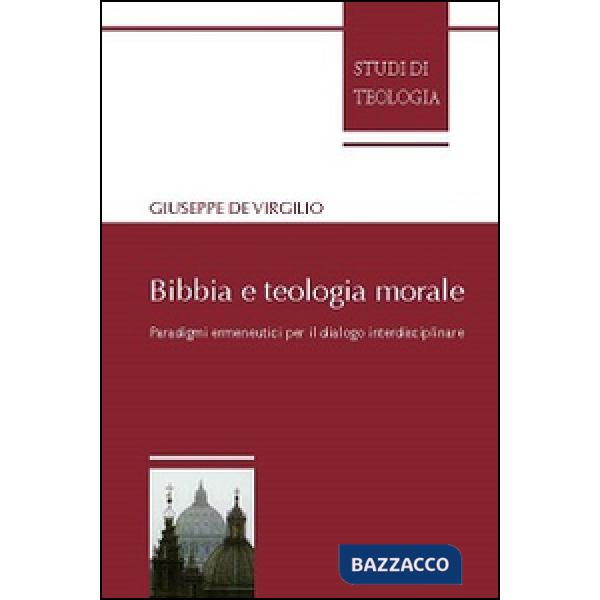 Bibbia e teologia morale. Paradigmi ermeneutici per il dialogo interdisciplinare