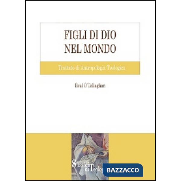 Figli di Dio nel mondo. Trattato di antropologia teologica