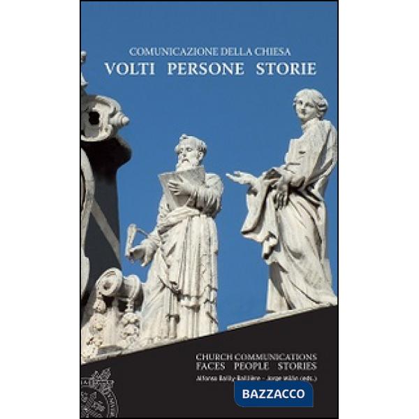 Comunicazione della Chiesa. Volti, persone, storie. Atti dell'8º Seminario professionale sugli uffici di comunicazione della Chi