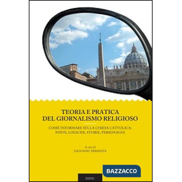 Teoria e pratica del giornalismo religioso. Come informare sulla Chiesa Cattolic