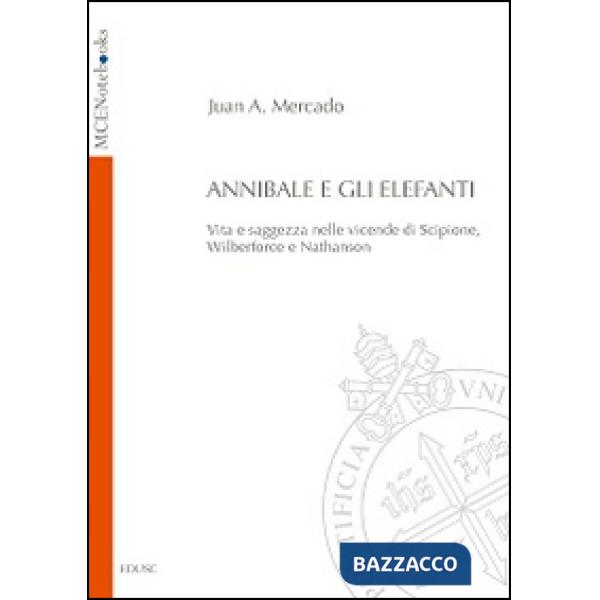 Annibale e gli elefanti. Vita e saggezza nelle vicende di Scipione, Wilberforce e Nathanson