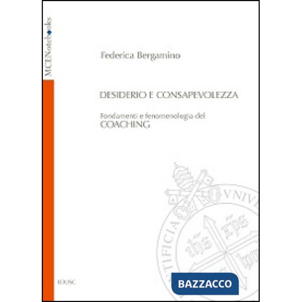 Desiderio e consapevolezza. Fondamenti e fenomenologia del coaching