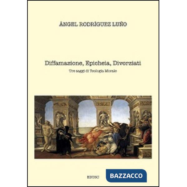 Diffamazione, epicheia, divorziati. Tre saggi di teologia morale