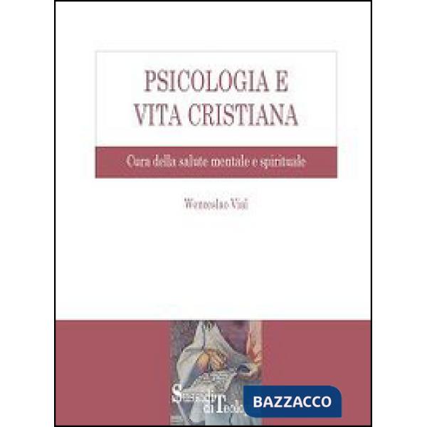 Psicologia e vita cristiana. Cura della salute mentale e spirituale
