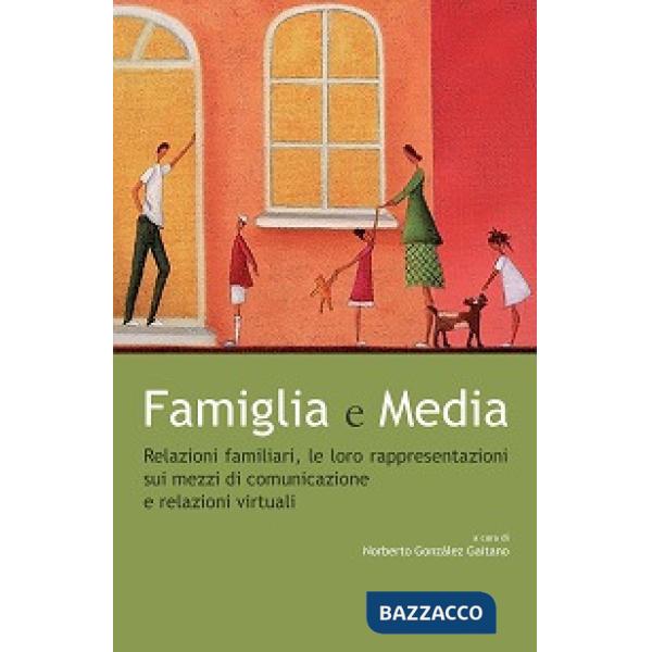 Famiglia e Media. Relazioni familiari, le loro rappresentazioni sui mezzi di comunicazione e relazioni virtuali
