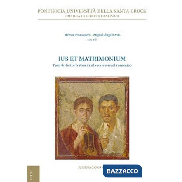 Ius et Matrimonium. Temi di diritto matrimoniale e processuale canonico