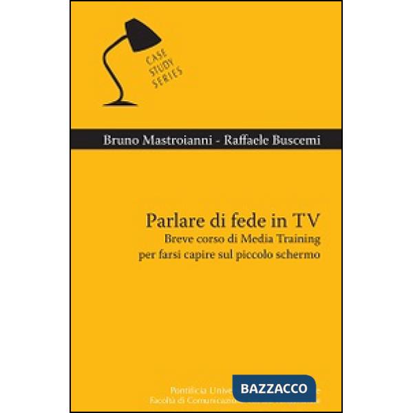 Parlare di fede in TV. Breve corso di Media Training per farsi capire sul piccol