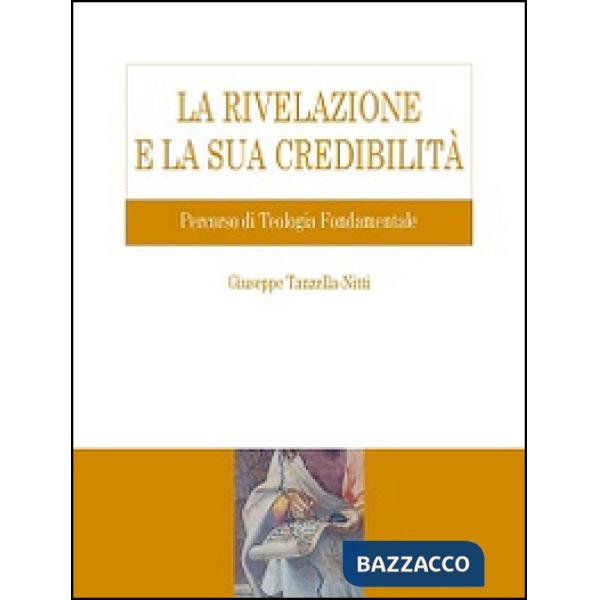 Rivelazione e la sua credibilità. Percorso di teologia fondamentale (La)