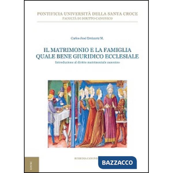 Matrimonio e la famiglia quale bene giuridico ecclesiale. Introduzione al diritt