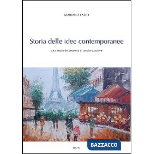 Storia delle idee contemporanee. Una lettura del processo di secolarizzazione