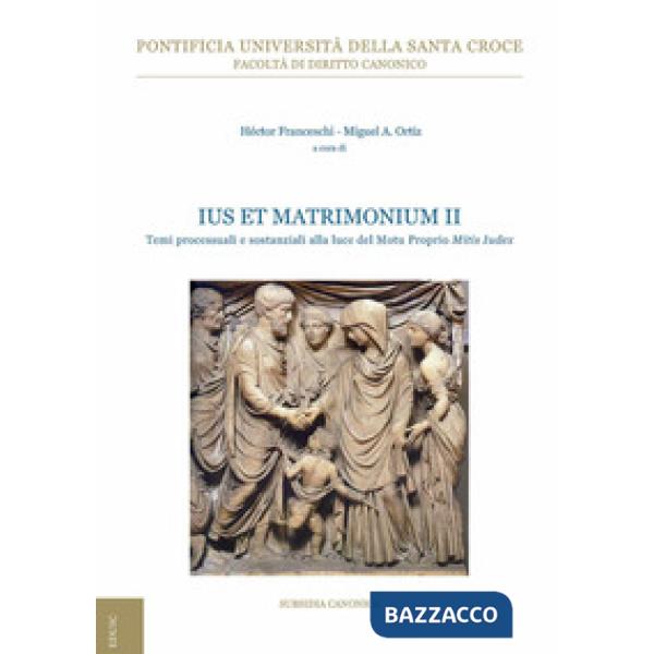 Ius et matrimonium. Vol. 2: Temi processuali e sostanziali alla luce del Motu Pr