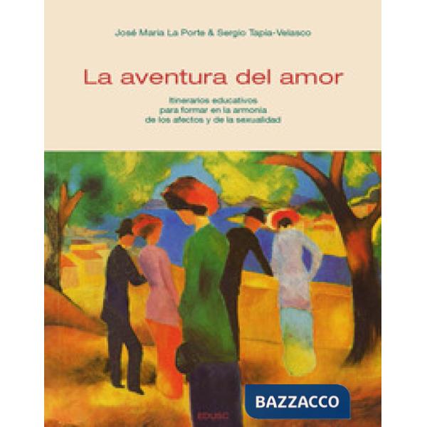 Aventura del amor. Itinerarios educativos para formar en la armonía de los afect