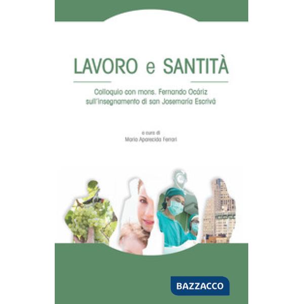 Lavoro e santità. Colloquio con mons. Fernando Ocáriz sull'insegnamento di san J