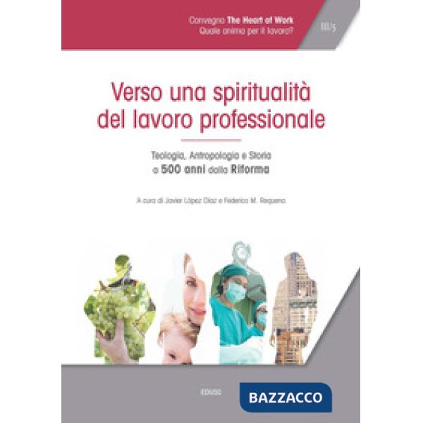 Atti del Convegno «The heart of work» (Roma, 19-20 ottobre 2017). Vol. 3: Verso 