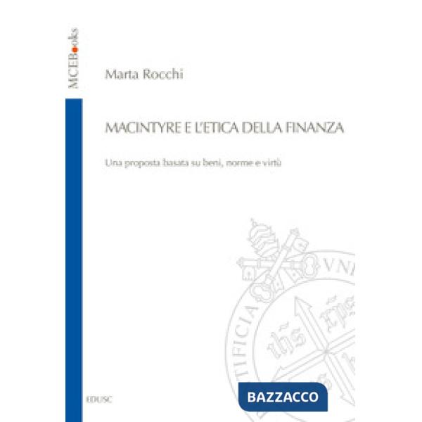 MacIntyre e l'etica della finanza. Una proposta basata su beni, norme e virtù