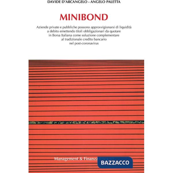 Minibond. Aziende private e pubbliche possono approvvigionarsi di liquidità a debito emettendo titoli obbligazionari da quotare 