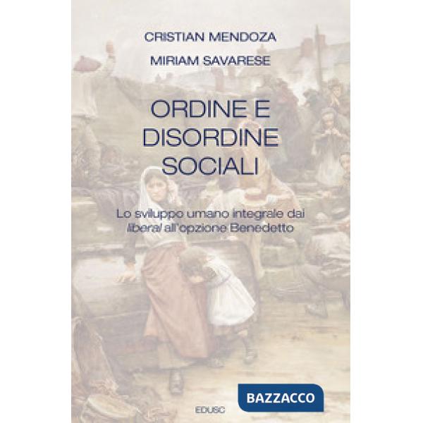 Ordine e disordine sociali. Lo sviluppo umano integrale dai liberal all'opzione Benedetto