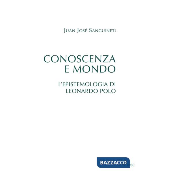 Conoscenza e mondo. L'epistemologia di Leonardo Polo