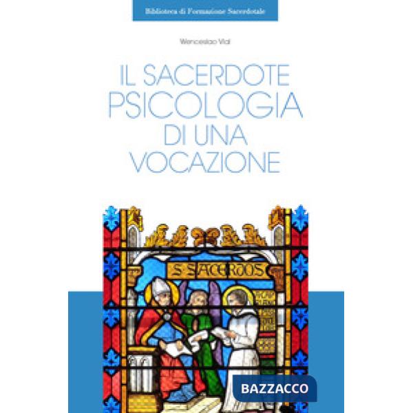 Sacerdote. Psicologia di una vocazione (Il)