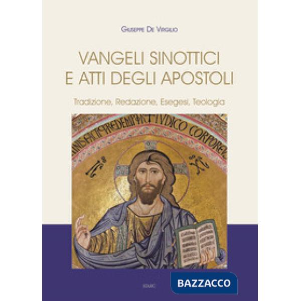 Vangeli Sinottici e Atti degli Apostoli. Tradizione, redazione, esegesi, teologia