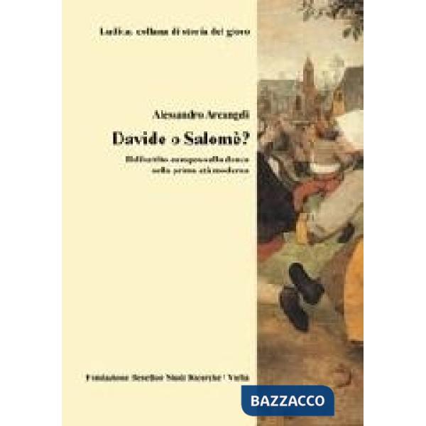Davide o Salomè? Il dibattito europeo sulla danza nella prima età moderna