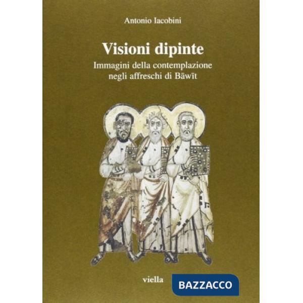 Visioni dipinte. Immagini della contemplazione negli affreschi di Bawit