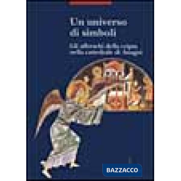 Universo di simboli. Gli affreschi della cripta nella Cattedrale di Anagni (Un)