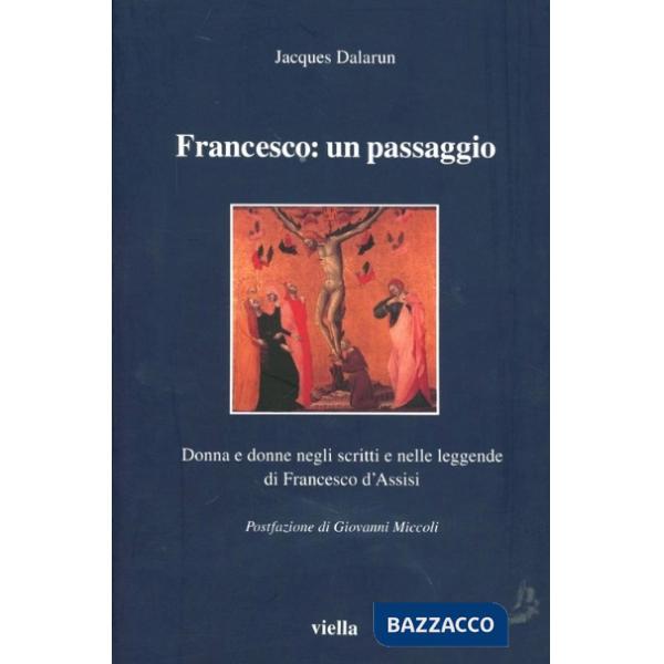Francesco: un passaggio. Donna e donne negli scritti e nelle leggende di Francesco d'Assisi
