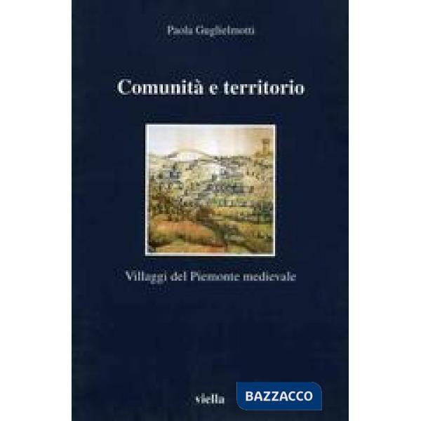 Comunità e territorio. Villaggi del Piemonte medievale