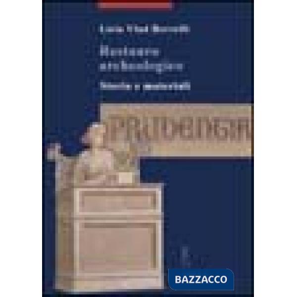 Restauro archeologico. Storia e materiali