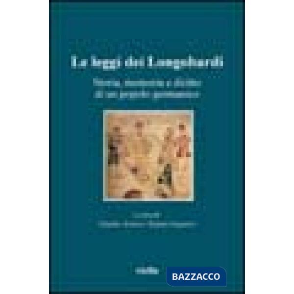 Leggi dei longobardi. Storia, memoria e diritto di un popolo germanico (Le)