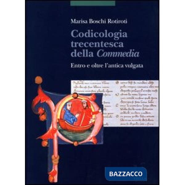 Codicologia trecentesca della Commedia. Entro e oltre l'antica vulgata