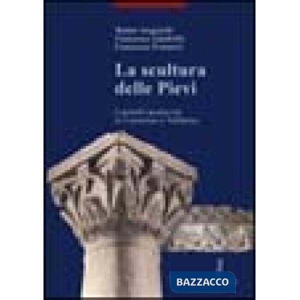 Scultura delle pievi. Capitelli medievali in Casentino e Valdarno (La)