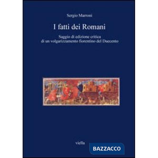 Fatti dei romani. Saggio di edizione critica di un volgarizzamento fiorentino del Duecento (I)