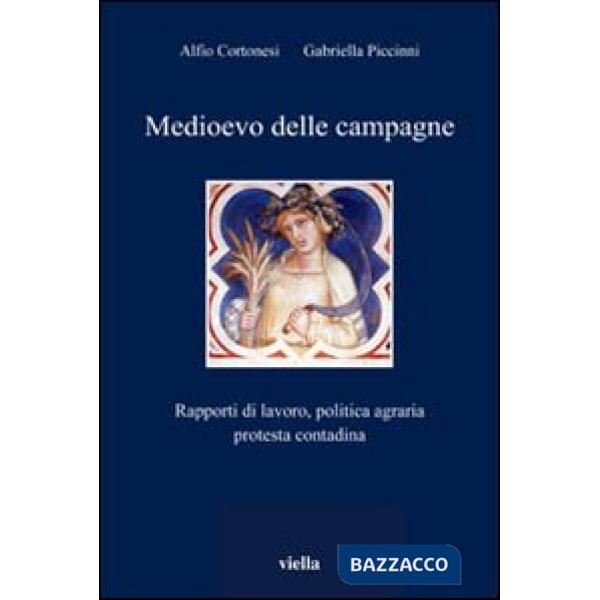 Medioevo delle campagne. Rapporti di lavoro, politica agraria, protesta contadina