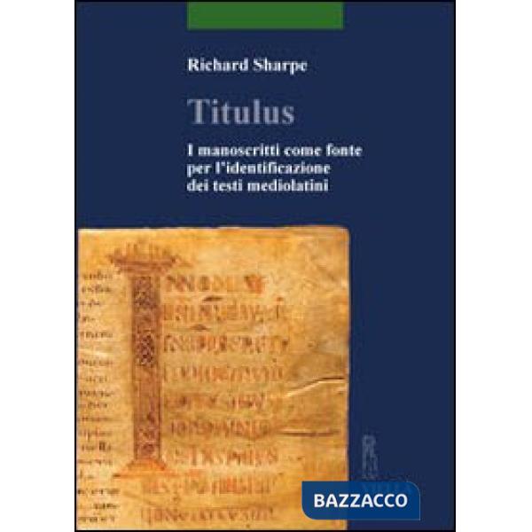 Titulus. I manoscritti come fonte per l'identificazione dei testi mediolatini