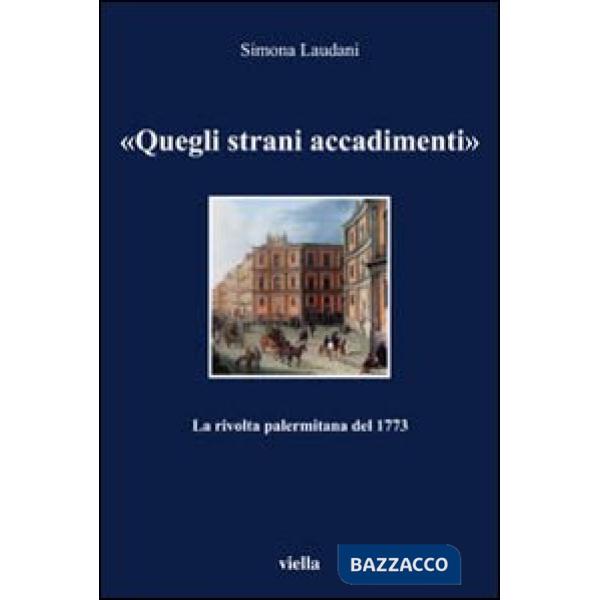 «Quegli strani accadimenti». La rivolta palermitana del 1773