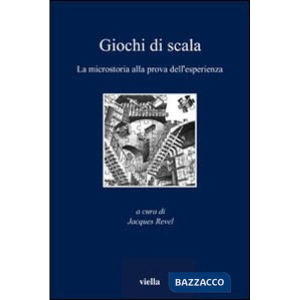 Giochi di scala. La microstoria alla prova dell'esperienza