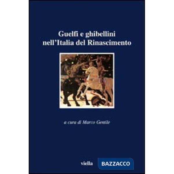 Guelfi e ghibellini nell'Italia del Rinascimento