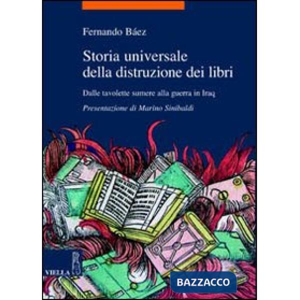 Storia universale della distruzione dei libri. Dalle tavolette sumere alla guerr