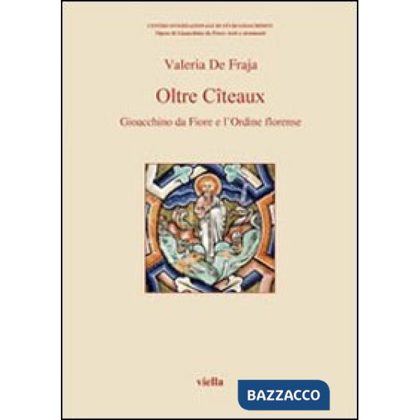 Oltre Cîteaux. Gioacchino da Fiore e l'Ordine florense