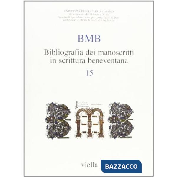 BMB. Bibliografia dei manoscritti in scrittura beneventana. Vol. 15