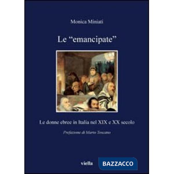 «emancipate». Le donne ebree in Italia nel XIX e XX secolo (Le)