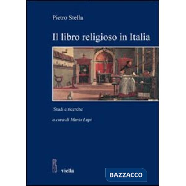 Libro religioso in Italia nell'età moderna e contemporanea. Studi e ricerche (Il)