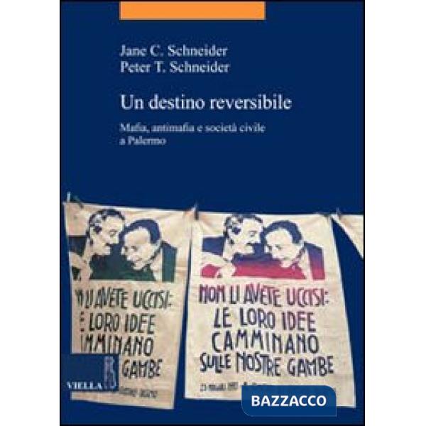 Destino reversibile. Mafia, antimafia e società civile a Palermo (Un)