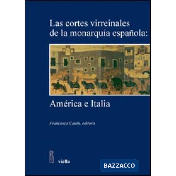 Cortes Virreinales de la monarquia espanola: America e Italia (Las)