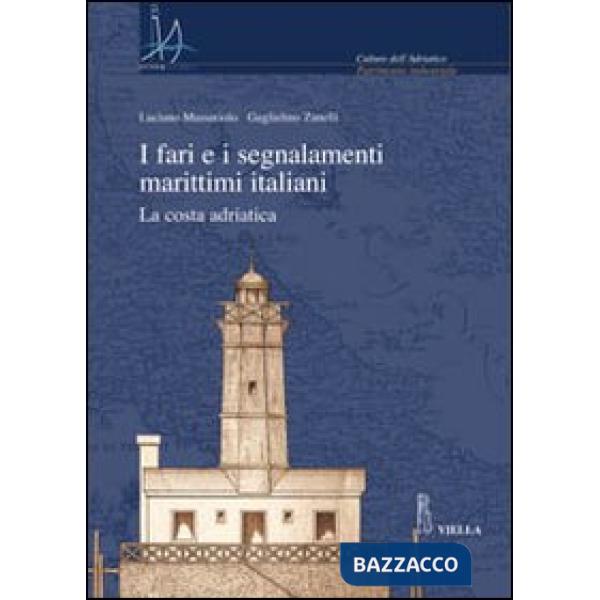 Fari e i segnalamenti marittimi italiani. La costa adriatica. Con CD-ROM (I)